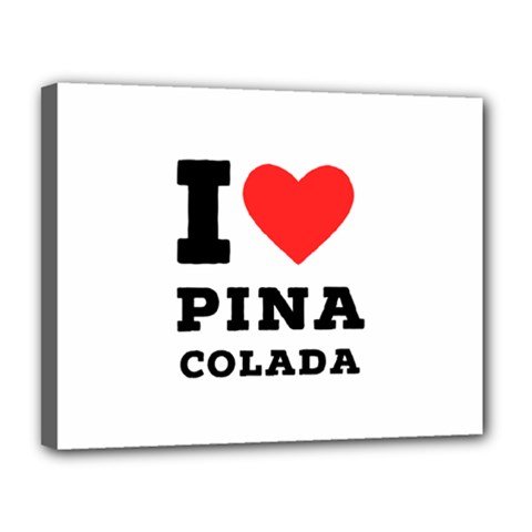 I Love Pina Colada Canvas 14  X 11  (stretched) by ilovewhateva