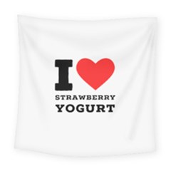 I Love Strawberry Yogurt Square Tapestry (large) by ilovewhateva