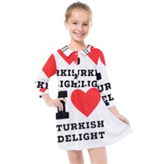 I Love Turkish Delight Kids  Quarter Sleeve Shirt Dress by ilovewhateva