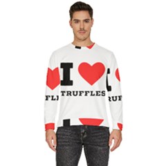 I Love Truffles Men s Fleece Sweatshirt by ilovewhateva