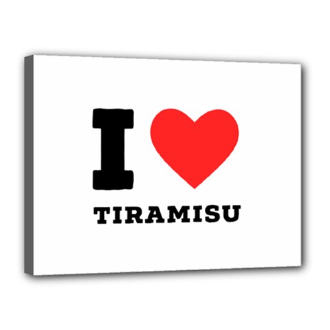 I Love Tiramisu Canvas 16  X 12  (stretched)