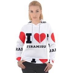 I Love Tiramisu Women s Overhead Hoodie by ilovewhateva