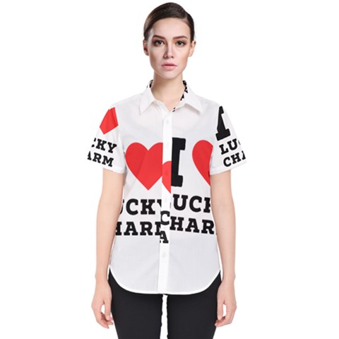 I Love Lucky Charm Women s Short Sleeve Shirt by ilovewhateva