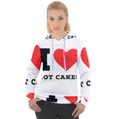I Love Hot Cakes Women s Overhead Hoodie by ilovewhateva