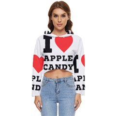 I Love Apple Candy Women s Lightweight Cropped Hoodie by ilovewhateva