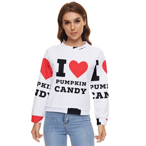 I Love Pumpkin Candy Women s Long Sleeve Raglan Tee by ilovewhateva