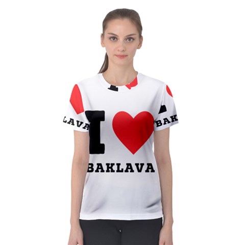 I Love Baklava Women s Sport Mesh Tee by ilovewhateva