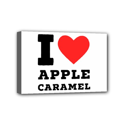 I Love Apple Caramel Mini Canvas 6  X 4  (stretched) by ilovewhateva