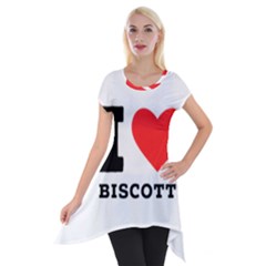 I Love Biscotti Short Sleeve Side Drop Tunic by ilovewhateva