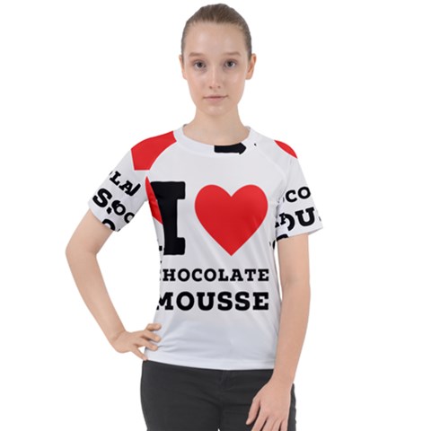 I Love Chocolate Mousse Women s Sport Raglan Tee by ilovewhateva