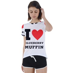 I Love Blueberry Muffin Short Sleeve Open Back Tee by ilovewhateva