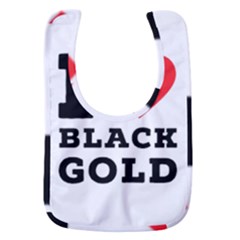 I Love Black Gold Baby Bib by ilovewhateva