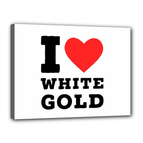 I Love White Gold  Canvas 16  X 12  (stretched) by ilovewhateva