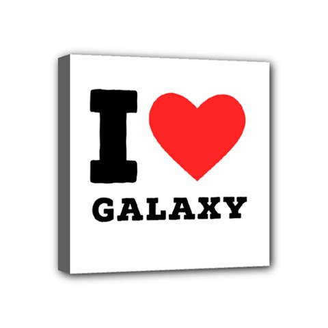 I Love Galaxy  Mini Canvas 4  X 4  (stretched) by ilovewhateva