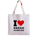 I love bread pudding  Zipper Grocery Tote Bag View1