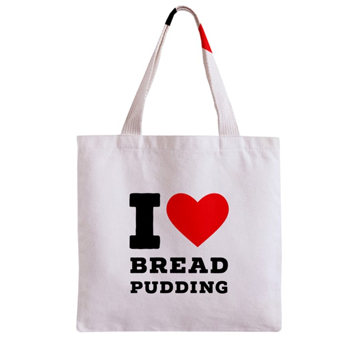 I love bread pudding  Zipper Grocery Tote Bag