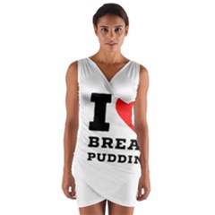 I Love Bread Pudding  Wrap Front Bodycon Dress by ilovewhateva