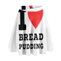 I Love Bread Pudding  High Waist Skirt by ilovewhateva