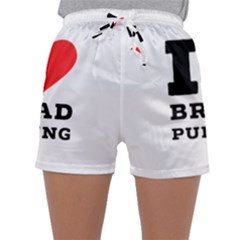 I Love Bread Pudding  Sleepwear Shorts by ilovewhateva