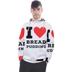 I Love Bread Pudding  Men s Pullover Hoodie by ilovewhateva