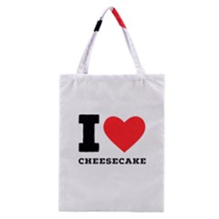 I love cheesecake Classic Tote Bag