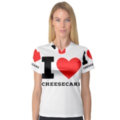 I love cheesecake V-Neck Sport Mesh Tee