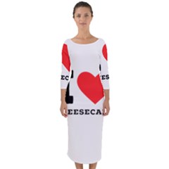 I love cheesecake Quarter Sleeve Midi Bodycon Dress