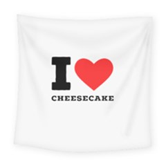 I love cheesecake Square Tapestry (Large)