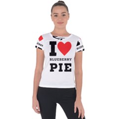 I Love Blueberry Short Sleeve Sports Top  by ilovewhateva