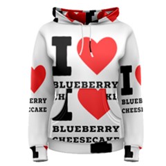 I Love Blueberry Cheesecake  Women s Pullover Hoodie by ilovewhateva