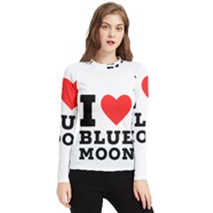 I Love Blue Moon Women s Long Sleeve Rash Guard by ilovewhateva