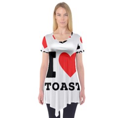 I Love Toast Short Sleeve Tunic  by ilovewhateva