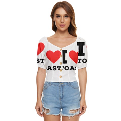 I Love Toast Button Up Blouse by ilovewhateva