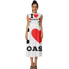 I Love Toast Sleeveless Round Neck Midi Dress by ilovewhateva