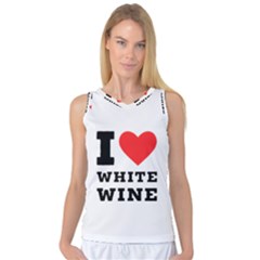 I Love White Wine Women s Basketball Tank Top by ilovewhateva
