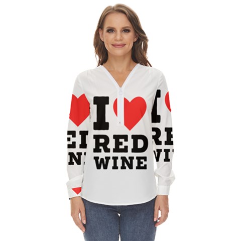 I Love Red Wine Zip Up Long Sleeve Blouse by ilovewhateva