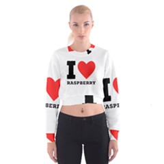 I Love Raspberry Cropped Sweatshirt by ilovewhateva