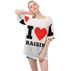 I Love Raisin  Oversized Chiffon Top by ilovewhateva