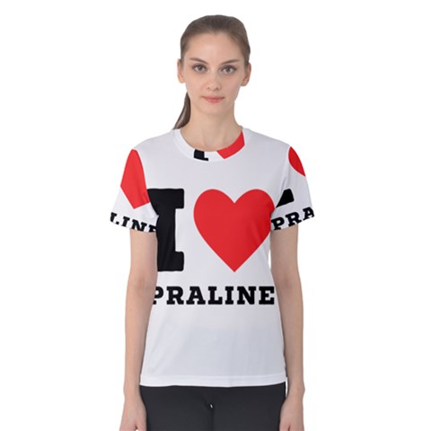 I Love Praline  Women s Cotton Tee by ilovewhateva