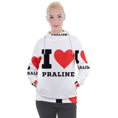 I Love Praline  Women s Hooded Pullover by ilovewhateva