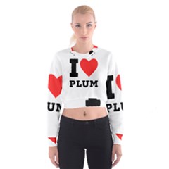 I Love Plum Cropped Sweatshirt by ilovewhateva