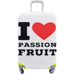 I Love Passion Fruit Luggage Cover (large) by ilovewhateva