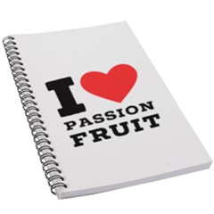 I Love Passion Fruit 5 5  X 8 5  Notebook by ilovewhateva