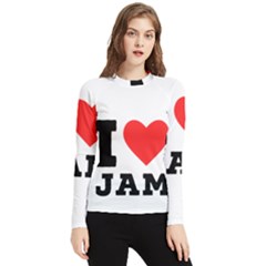 I Love Jam Women s Long Sleeve Rash Guard by ilovewhateva