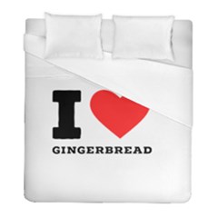 I Love Gingerbread Duvet Cover (full/ Double Size) by ilovewhateva