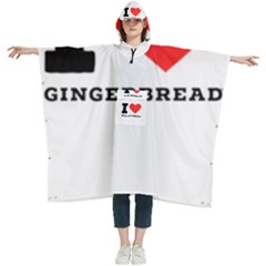 I Love Gingerbread Women s Hooded Rain Ponchos by ilovewhateva