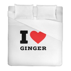 I Love Ginger Duvet Cover (full/ Double Size) by ilovewhateva