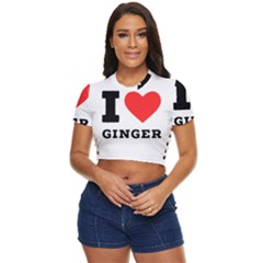 I Love Ginger Side Button Cropped Tee