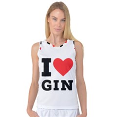 I Love Gin Women s Basketball Tank Top by ilovewhateva