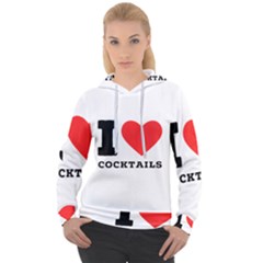 I Love Cocktails  Women s Overhead Hoodie by ilovewhateva